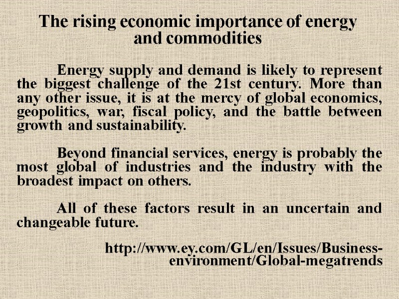 Energy supply and demand is likely to represent the biggest challenge of the 21st